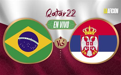 brasil vs serbia qatar 2022 en vivo
